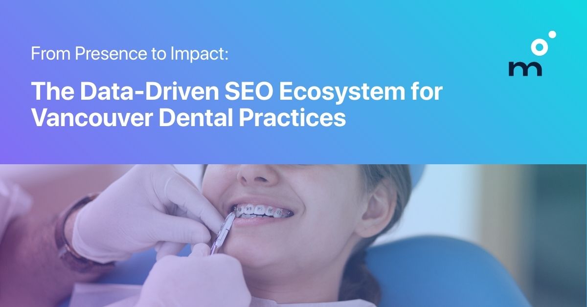 The Data-Driven SEO Ecosystem for Vancouver Dental Practices